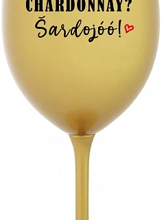 CHARDONNAY? ŠARDOJÓÓ! - zlatý pohár na víno 350 ml
