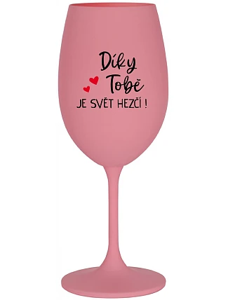 ĎAKUJEME, SVET JE LEPŠÍ! - ružový pohár na víno 350 ml