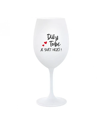 ĎAKUJEME, SVET JE LEPŠÍ! - pohár na biele víno 350 ml