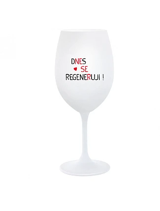 DNES REGENERUJEM! - pohár na biele víno 350 ml