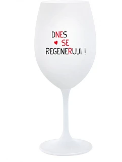 DNES REGENERUJEM! - pohár na biele víno 350 ml
