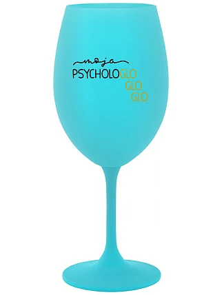 MOJA PSYCHOLOGLOGLOGLO- tyrkysový pohár na víno 350 ml MOJA PSYCHOLOGLOGLOGLO- tyrkysový pohár na víno 350 ml