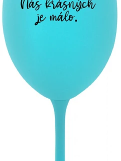 THERE ARE FEW OF US BEAUTIFUL - tyrkysový pohár na víno 350 ml