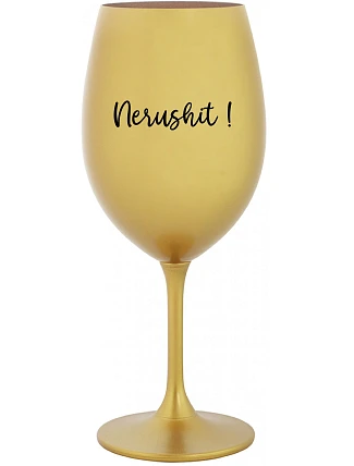 NERUSHIT! - zlatý pohár na víno 350 ml NERUSHIT! - zlatý pohár na víno 350 ml