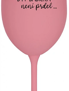 ...KEĎŽE BYŤ DIEŤAŤOM NIE JE ŽART... - ružový pohár na víno 350 ml