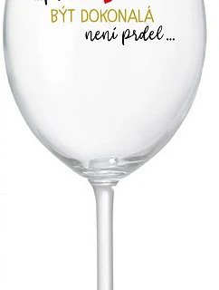 ...Pretože byť dokonalý nie je vtip... - číry pohár na víno 350 ml