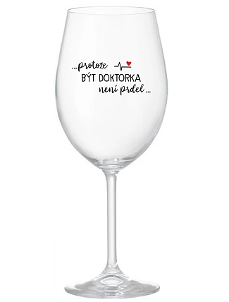 ...KEĎŽE BYŤ LEKÁRNIKOM NIE JE PRELIMINÁRNE... - číry pohár na víno 350 ml
