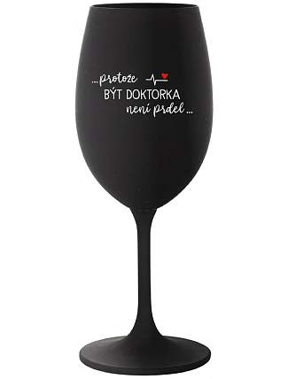 ...KEĎŽE BYŤ LEKÁRNIKOM NIE JE PRELIMINÁRNE... - čierny pohár na víno 350 ml