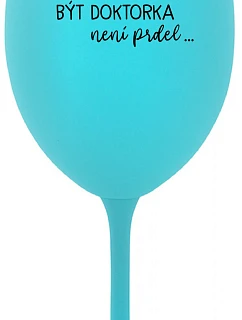 ...KEĎŽE BYŤ LEKÁRNIKOM NIE JE PRELIMINÁRNE... - tyrkysový pohár na víno 350 ml