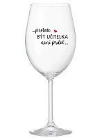 ...KEĎŽE BYŤ UČITEĽOM NIE JE PRÁCA... - číry pohár na víno 350 ml