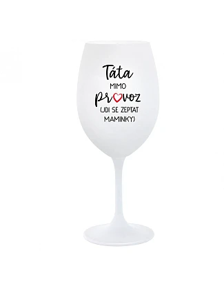 Tatínek je mimo prevádzky (ide za mamičkou) - pohár na biele víno 350 ml