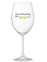 VÍNO JE BOŽSKÝ NÁPOJ. JA SOM BOŽSTVO! - priehľadný pohár na víno 350 ml