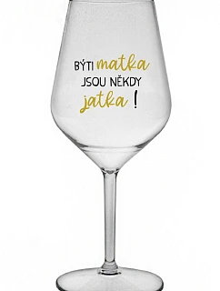 Byť matkou je niekedy obed! - číry nerozbitný pohár na víno 470 ml