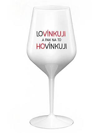 MILUJEM A POTOM O TOM HOVORÍM - biely nerozbitný pohár na víno 470 ml