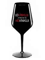 LÁSKUJEM A POTOM HOVORÍM - čierny nerozbitný pohár na víno 470 ml