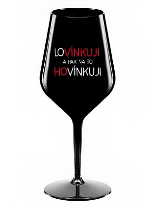 LÁSKUJEM A POTOM HOVORÍM - čierny nerozbitný pohár na víno 470 ml