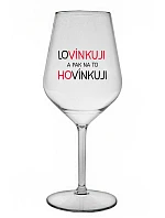 LÁSKUJEM A POTOM HOVORÍM - číry nerozbitný pohár na víno 470 ml