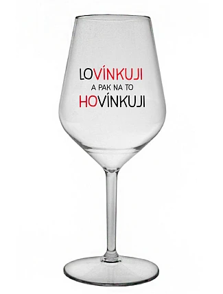 LÁSKUJEM A POTOM HOVORÍM - číry nerozbitný pohár na víno 470 ml
