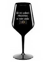 I CAN'T PRETEND I LIKE PEOPLE ANYMORE - čierny nerozbitný pohár na víno 470 ml