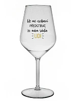 I CAN'T PRETEND I LIKE PEOPLE ANYMORE - číry nerozbitný pohár na víno 470 ml
