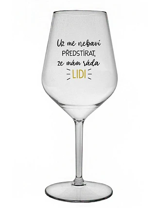 I CAN'T PRETEND I LIKE PEOPLE ANYMORE - číry nerozbitný pohár na víno 470 ml