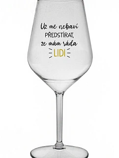 I CAN'T PRETEND I LIKE PEOPLE ANYMORE - číry nerozbitný pohár na víno 470 ml