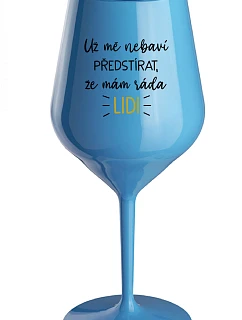 I CAN'T PRETEND I LIKE PEOMORE ANYMORE - modrý nerozbitný pohár na víno 470 ml