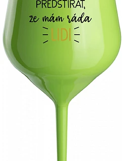 NEMÔŽEM POVEDAŤ, ŽE MÁM ĽUDÍ RADŠEJ - zelený nerozbitný pohár na víno 470 ml