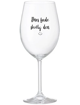 TODAY WILL BE A GREAT DAY - číry pohár na víno 350 ml