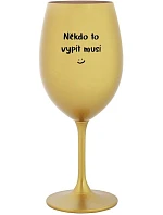 SOMEONE HAS TO SING - zlatý pohár na víno 350 ml