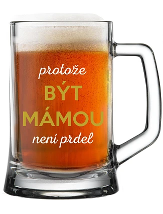BYŤ MAMOU NIE JE PRDEL - pivný pohár 0,5 l