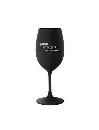 BECAUSE BEING AN ENGINEER IS NOT A JOKE - čierny pohár na víno 350 ml