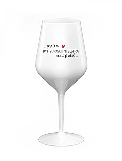 PROTOŽE BÝT ZDRAVOTNÍ SESTRA NENÍ PRDEL - bílá nerozbitná sklenice na víno 470 ml