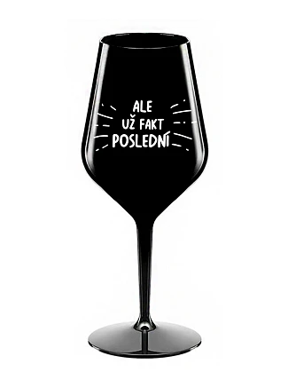 ALEBO FAKT POSLEDNÝ - čierny nerozbitný pohár na víno 470 ml