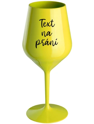 TEXT NA PŘÁNÍ - žlutá nerozbitná sklenice na víno 470 ml TEXT NA PŘÁNÍ - žlutá nerozbitná sklenice na víno 470 ml