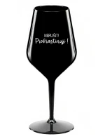 NERUŠIT! PROKRASTINUJI! - černá nerozbitná sklenice na víno 470 ml