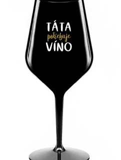 TÁTA POTŘEBUJE VÍNO - černá nerozbitná sklenice na víno 470 ml