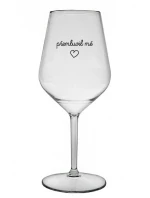 PŘEMLUVIL MĚ - čirá nerozbitná sklenice na víno 470 ml
