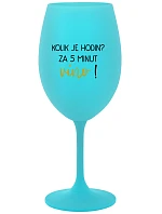 Koľko hodín? 5 minút na víno! - tyrkysový pohár na víno 350 ml