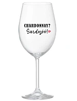 CHARDONNAY? ŠARDOJÓÓ! - priehľadný pohár na víno 350 ml