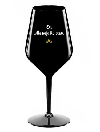 OK, ALE NEJDŘÍV VÍNO. - černá nerozbitná sklenice na víno 470 ml