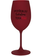 POTŘEBUJU TEKUTOU TERAPIJU - bordo sklenice na víno 350 ml
