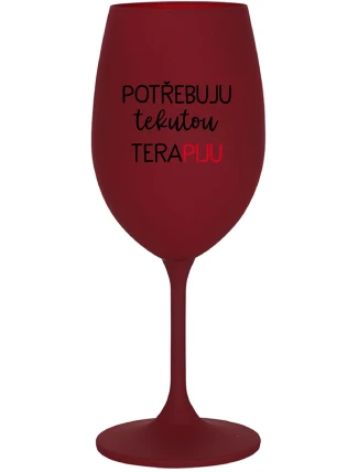 POTŘEBUJU TEKUTOU TERAPIJU - bordo sklenice na víno 350 ml