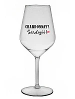 CHARDONNAY? ŠARDOJÓÓ! - priehľadný nerozbitný pohár na víno 470 ml