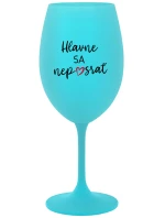 HLAVNE SA NEPOSRAŤ - tyrkysový pohár na víno 350 ml