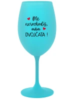 MĚ NEROZHODÍŠ, MÁM DVOJČATA! - tyrkysová sklenice na víno 350 ml