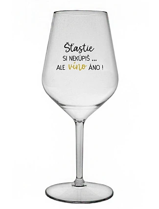 Šťastie si nekúpite, ale víno áno! - priehľadný nerozbitný pohár na víno 470 ml