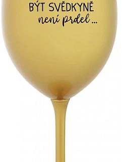 ...AKO BYŤ SVEDKOM NIE JE PRDEL... - zlatý pohár na víno 350 ml