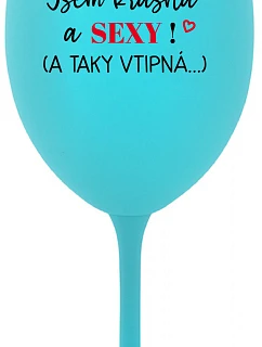 I'M BEAUTIFUL AND SEXY! (AND SO HOT...) - tyrkysový pohár na víno 350 ml
