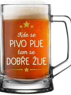 Kde sa pije pivo, tam sa žije dobre - pivný pohár 0,5 l